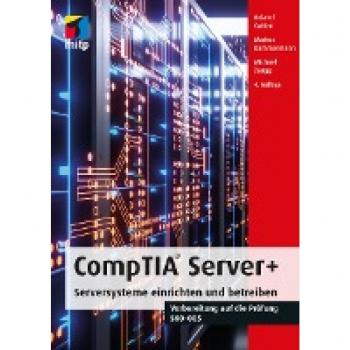 CompTIA Server+: Serversysteme einrichten und betreiben.Vorbereitung auf die Prüfung SKO-005 (mitp Professional)
