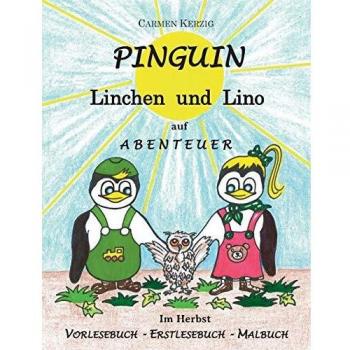 Pinguin Linchen und Lino auf Abenteuer im Herbst: Vorlesebuch, Erstlesebuch, Malbuch