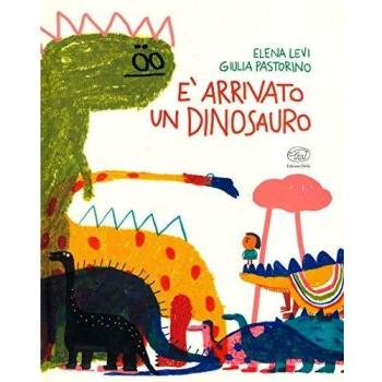 È arrivato un dinosauro. Ediz. a colori