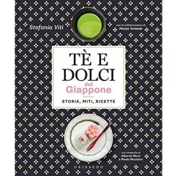 Tè e dolci del Giappone. Storia, miti, ricette
