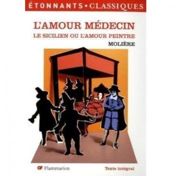 L'amour médecin ; Le Sicilien ou l'Amour peintre