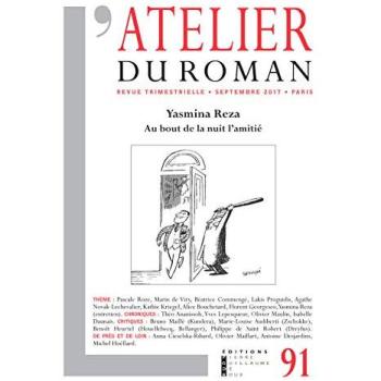 L'atelier Du Roman N° 91, Septembre 2017 - Yasmina Reza, Au Bout De La Nuit L'amitié