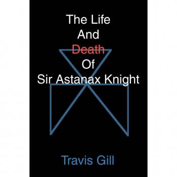 The Life and Death of Sir Astanax Knight