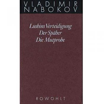 Gesammelte Werke 02. Frühe Romane 2. Lushins Verteidigung. Der Späher. Die Mutprobe