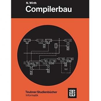 Niklaus Wirth Compilerbau: Eine Einführung (Leitfäden Der Angewandten Mathematik Und Mechanik - Teubner Studienbücher)