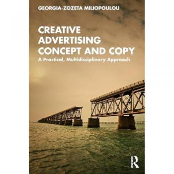Creative Advertising Concept and Copy: A Practical, Multidisciplinary Approach