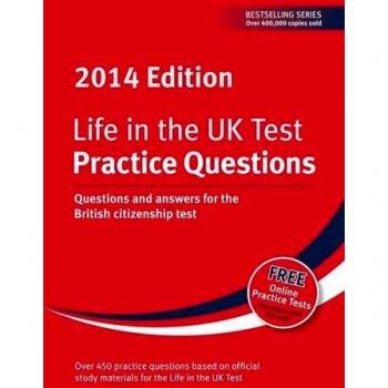 George Sandison Life In The Uk Test: Practice Questions 2014: Questions And Answers For The British Citizenship Test