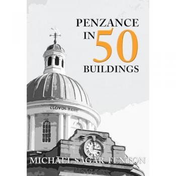 Michael Sagar-Fenton Penzance in 50 Buildings