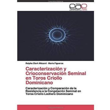 Mézard, Ralphe Clark: Caracterización y Crioconservación Seminal en Toros Criollo Dominicano