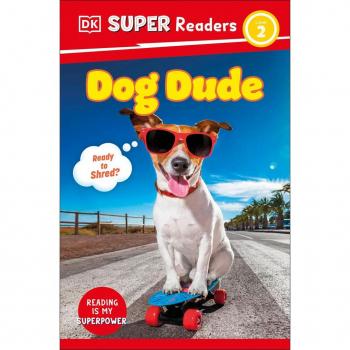 DK Super Readers Level 2 Dog Dude : Animals with Attitude