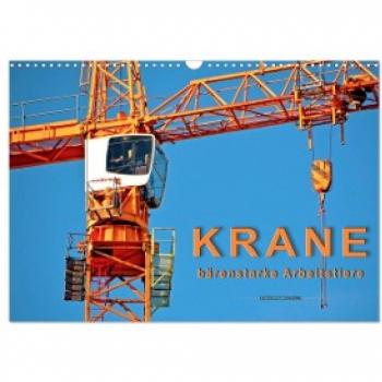 Krane - bärenstarke Arbeitstiere (Wandkalender 2024 DIN A3 quer) CALVENDO Monatskalender