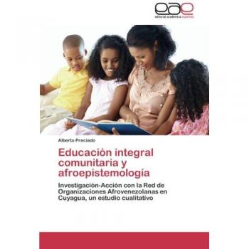 Preciado, Alberto: Educación integral comunitaria y afroepistemología