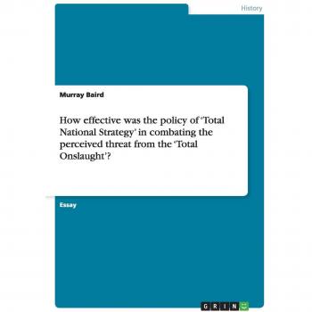 How effective was the policy of ¿Total National Strategy¿ in combating the perceived threat from the ¿Total Onslaught¿?