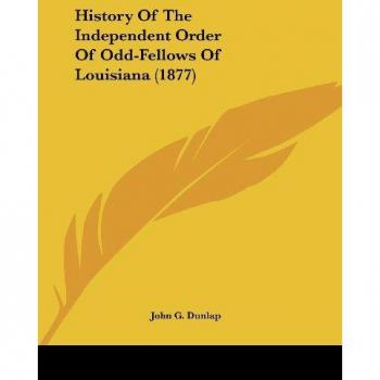 History Of The Independent Order Of Odd-Fellows Of Louisiana (1877)