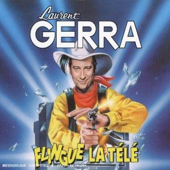 Laurent Gerra – Flingue La Télé