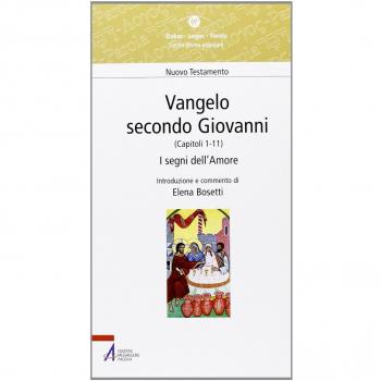 Vangelo secondo Giovanni. Capitoli 1-11. I segni dell'amore