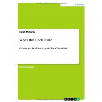 Who's that Uncle Tom?!: Christian and Racial Stereotypes in Uncle Tom's Cabin