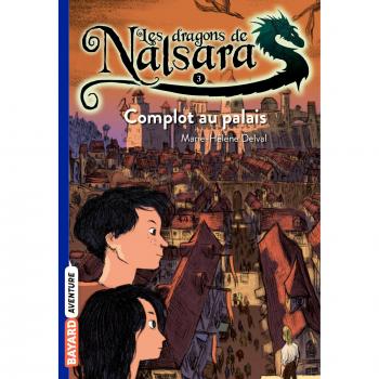 Les dragons de Nalsara, Tome 3 : Complot au palais