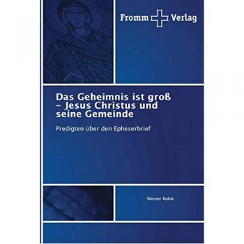 Röhle, Werner: Das Geheimnis ist groß - Jesus Christus und seine Gemeinde