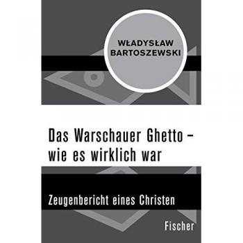 Das Warschauer Ghetto - wie es wirklich war: Zeugenbericht eines Christen