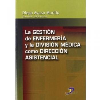 LA GESTION DE ENFERMERIA Y LA DIVISION MEDICA COMO DIRECCION ASISTENCIAL