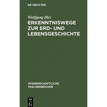Erkenntniswege zur Erd- und Lebensgeschichte