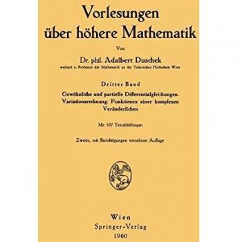 Vorlesungen über höhere Mathematik: Gewöhnliche und partielle Differentialgleichungen. Variationsrechnung. Funktionen einer komplexen Veränderlichen