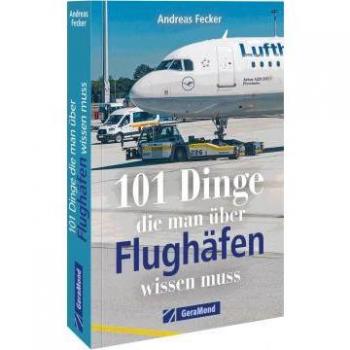 Andreas Fecker Airport Wissen Kompakt – 101 Dinge, Die Man Über Flughäfen Wissen Muss