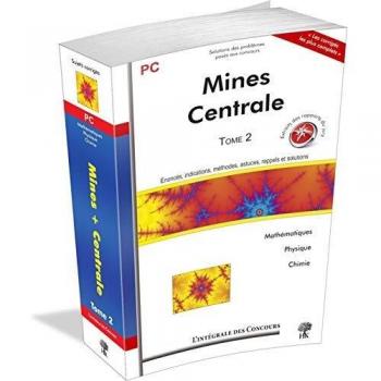 Concours Centrale-Supélec et Mines-Ponts Filière PC : Tome 2