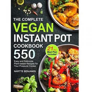 The Complete Vegan Instant Pot Cookbook