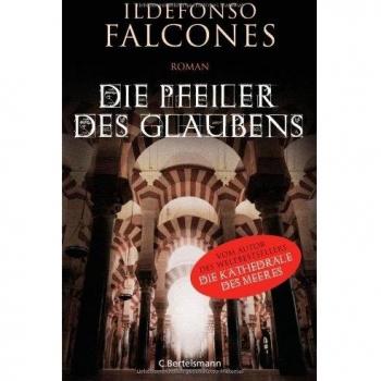 Die Pfeiler des Glaubens: Roman von Ildefonso Falcones - Preis 16,10 €