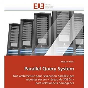 Parallel Query System: Une architecture pour l'exécution parallèle des requetes sur un « réseau de SGBDs » post-relationnels homogènes