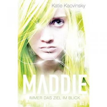Katie Kacvinsky Maddie - Immer Das Ziel Im Blick