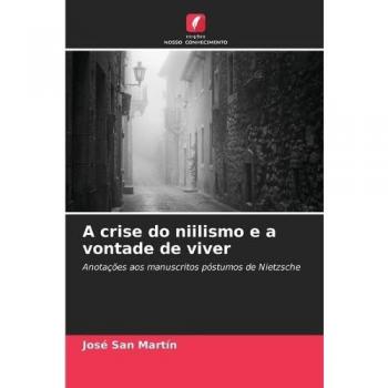 San Martín, José: A crise do niilismo e a vontade de viver