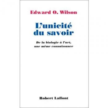 L'unicité du savoir. De la biologie à l'art, une même connaissance (Hors Collection)