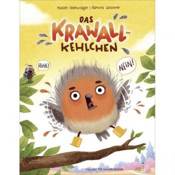 Das Krawallkehlchen, Libro per bambini di Madlen Ottenschläger, Ramona Wultschner
