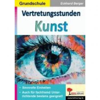 Vertretungsstunden Kunst / Grundschule: Sinnvolle Einheiten für fachfremd Unterrichtende
