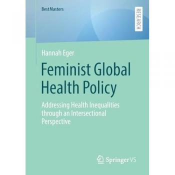 Feminist Global Health Policy: Addressing Health Inequalities through an Intersectional Perspective (BestMasters)