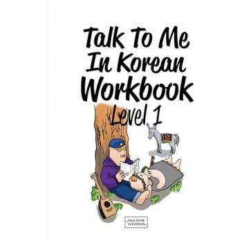 Talk To Me In Korean Workbook - Level 1