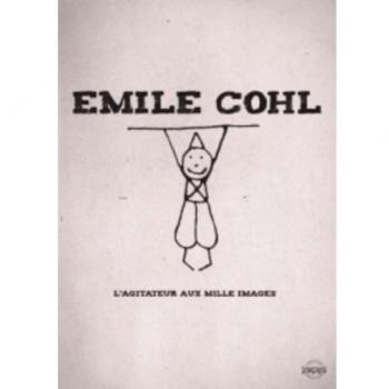 Émile Cohl : L'Agitateur des Mille Images