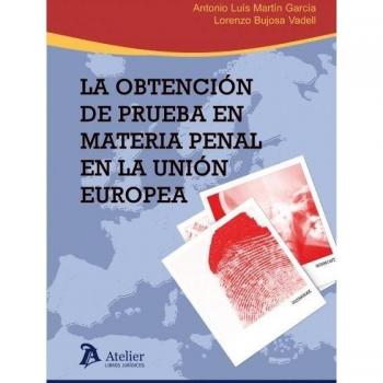 La obtención de prueba en materia penal en la Unión Europea