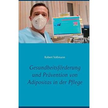 Gesundheitsförderung und Prävention von Adipositas in der Pflege: Welche präventiven Ressourcen sind bei pflegebedürftigen Senioren notwendig, um das ... verbundene Pflegebelastung zu reduzieren?