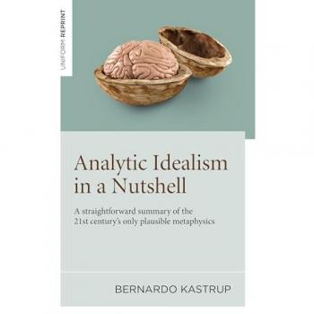 Bernardo Kastrup Analytic Idealism in a Nutshell