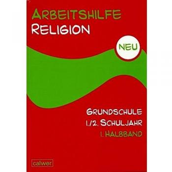 Arbeitshilfe Religion Grundschule. Neu. 1./2. Schuljahr. Teilband 1