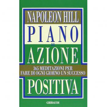 Piano di azione positiva. 365 meditazioni per fare di ogni giorno un successo