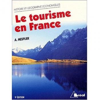 Le tourisme en France. Etude régionale - Alain Mesplier