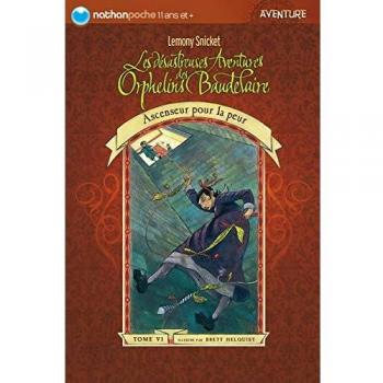 Les désastreuses Aventures des Orphelins Baudelaire, Tome 6 : Ascenseur pour la peur