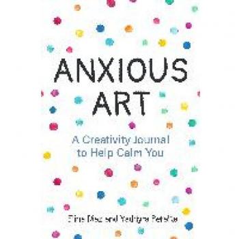 Anxious Art : A Creativity Journal to Help Calm You (Creative gift for women)