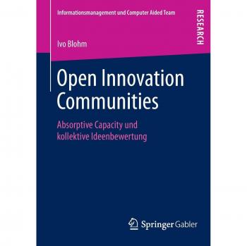 Open Innovation Communities: Absorptive Capacity und kollektive Ideenbewertung (Informationsmanagement und Computer Aided Team)