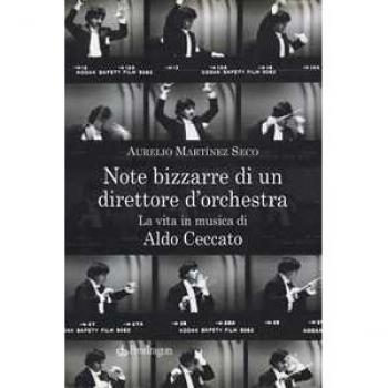 Note bizzarre di un direttore d'orchestra. La vita in musica di A...